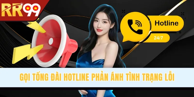 Gọi tổng đài hotline phản ánh tình trạng lỗi